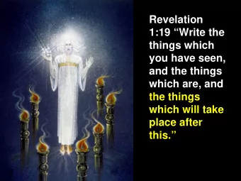 Revelation  1:19 Write the  things which  you have seen,  and the things  which are, and  the