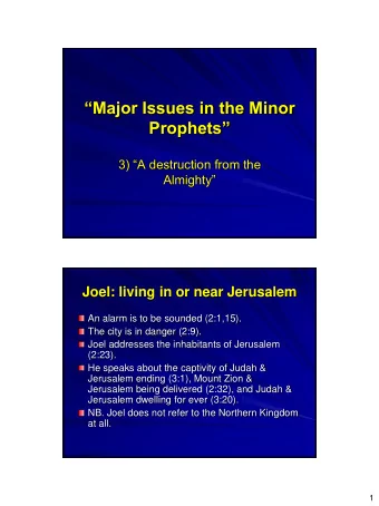Major Issues in the Minor  Prophets  3) A destruction from the  Almighty  Joel: living