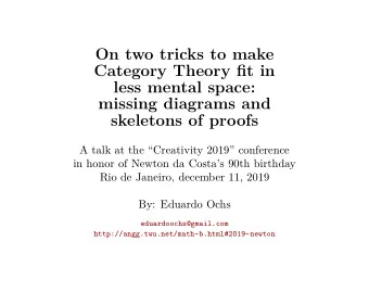 On two tricks to make  Category Theory fjt in  less mental space:  missing diagrams and  skeletons