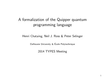 A formalization of the Quipper quantum  programming language  Henri Chataing, Neil J. Ross &amp;
