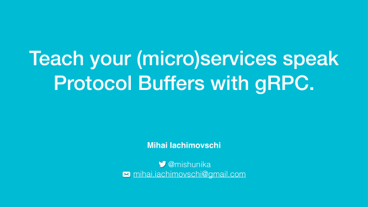 teach your micro services speak protocol buffers with grpc