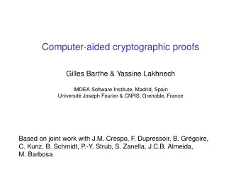 Computer-aided cryptographic proofs  Gilles Barthe &amp; Yassine Lakhnech  IMDEA Software