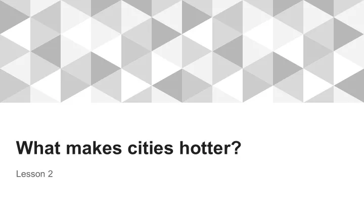 what makes cities hotter