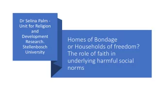 Homes of Bondage  Research.  or Households of freedom?  Stellenbosch  University  The role of faith