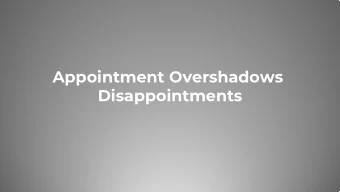Appointment Overshadows  Disappointments  You didnt choose me. I chose you.  I appointed you