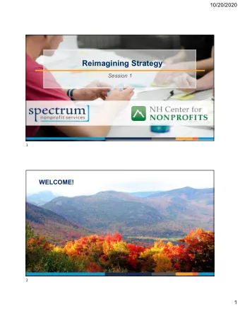 Reimagining Strategy  Session 1  1  WELCOME!  2  1  10/20/2020  Our conversation  Our conversation