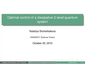 Optimal control of a dissipative 2-level quantum  system  Nataliya Shcherbakova  ENSEEIHT,