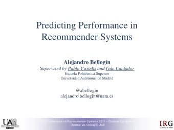 Recommender Systems  Alejandro Bellogn Supervised by Pablo Castells and Ivn Cantador  Escuela