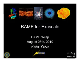RAMP for Exascale  RAMP Wrap  August 25th, 2010 Kathy Yelick NERSC Overview  NERSC represents