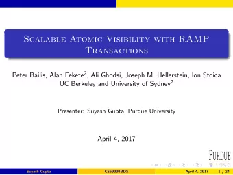 Scalable Atomic Visibility with RAMP  Transactions Peter Bailis, Alan Fekete 2 , Ali Ghodsi, Joseph