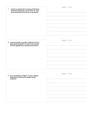Slide 1 / 125  1  A block is pushed 22.0 m along a frictionless  horizontal surface by a force of