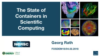 The State of  Containers in  Scientific  Computing  Georg Rath  FOSDEM18/04.02.2018  NERSC  Primary