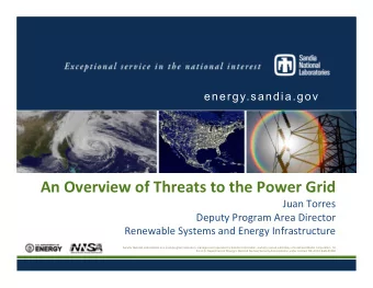 An Overview of Threats to the Power Grid Juan Torres Deputy Program Area Director Renewable Systems