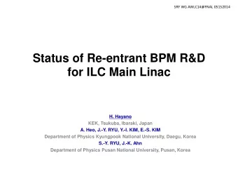Status of Re-entrant BPM R&amp;D for ILC Main Linac  H. Hayano  KEK, Tsukuba, Ibaraki, Japan  A.