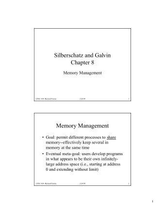 Silberschatz and Galvin  Chapter 8  Memory Management  CPSC 410--Richard Furuta  2/24/99  1  Memory