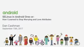 Dan Cashman  September 15th, 2017  $ whoami    Dan Cashman - dcashman@google.com    Android