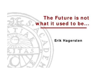 The Future is not  w hat it used to be...  Erik Hagersten  Then...  ENI AC 1 9 4 6  ( 5 kHz)