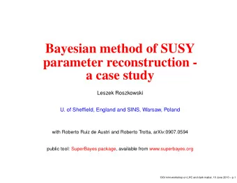 Bayesian method of SUSY  parameter reconstruction -  a case study  Leszek Roszkowski  U. of