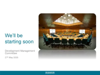 Well be  starting soon  Development Management  Committee 27 th May 2020  Development Management