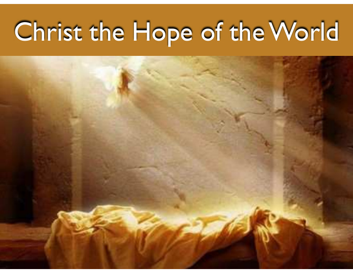 christ the hope of the world 11 i have learned to be