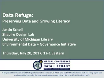 Data Refuge:  Preserving Data and Growing Literacy  Justin Schell  Shapiro Design Lab  University