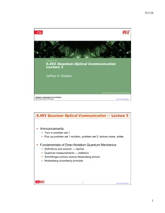 9/1/16  September 15, 2016 6.453 Quantum Optical Communication  Lecture 3  Jeffrey H. Shapiro