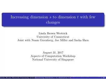 Increasing dimension s to dimension t with few  changes  Linda Brown Westrick  University of