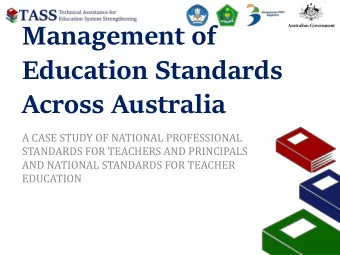 Management of  Education Standards  Across Australia  A CASE STUDY OF NATIONAL PROFESSIONAL