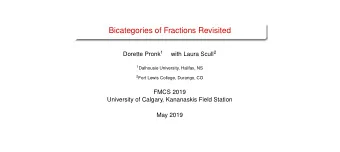Bicategories of Fractions Revisited Dorette Pronk 1 with Laura Scull 2 1 Dalhousie University,