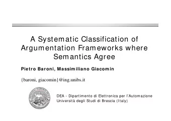 A Systematic Classification of  Argumentation Frameworks where  Semantics Agree  Pietro Baroni,