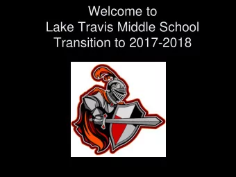 Welcome to  Lake Travis Middle School  Transition to 2017-2018  Administrative Team  Zach Freed 6