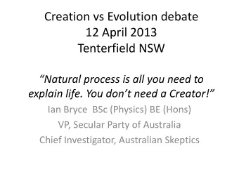 Tenterfield NSW  Natural process is all you need to explain life. You dont need a Creator!