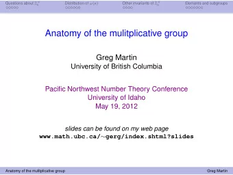 Anatomy of the mulitplicative group  Greg Martin  University of British Columbia  Pacific Northwest