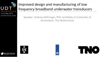 Improved design and manufacturing of low  frequency broadband underwater transducers  Speaker: