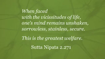 When faced  with the vicissitudes of life,  ones mind remains unshaken,  sorrowless, stainless,