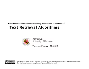 Text Retrieval Algorithms  Jimmy Lin  Jimmy Lin  University of Maryland  Tuesday, February 23, 2010