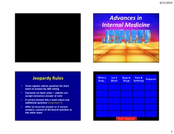 Advances in  Internal Medicine  What a  Let it  Bugs &amp;  Pain &amp;  Jeopardy Rules  Potpourri