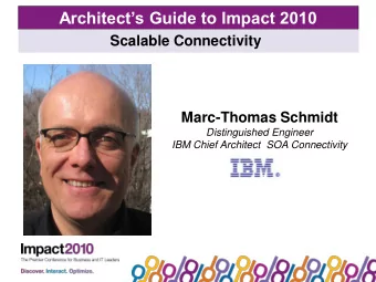 Architects Guide to Impact 2010  Scalable Connectivity  Marc-Thomas Schmidt  Distinguished