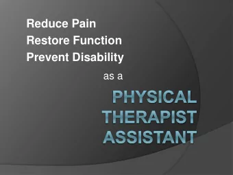Reduce Pain  Restore Function  Prevent Disability  as a  WELCOMES YOU  Here are some