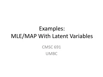 MLE/MAP With Latent Variables  CMSC 691  UMBC  Outline  Constrained Optimization  Distributions of
