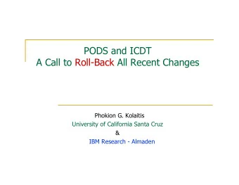 PODS and ICDT  A Call to Roll-Back All Recent Changes  Phokion G. Kolaitis  University of