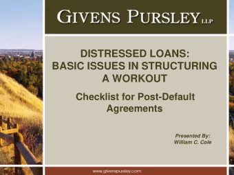 DISTRESSED LOANS:  BASIC ISSUES IN STRUCTURING  A WORKOUT  Checklist for Post-Default Agreements