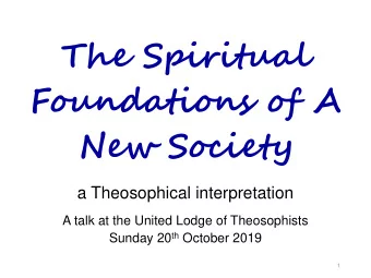 The Spiritual  Foundations of A  New Society  a Theosophical interpretation  A talk at the United