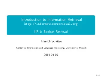Introduction to Information Retrieval  http://informationretrieval.org  IIR 1: Boolean Retrieval