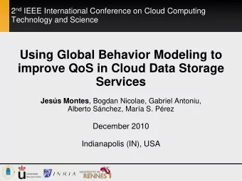 Using Global Behavior Modeling to  improve QoS in Cloud Data Storage  Services Jess Montes ,