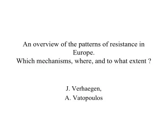 An overview of the patterns of resistance in  Europe.  Which mechanisms, where, and to what extent