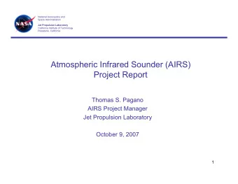 Atmospheric Infrared Sounder (AIRS)  Project Report  Thomas S. Pagano  AIRS Project Manager  Jet