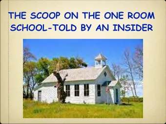 THE SCOOP ON THE ONE ROOM  SCHOOL-TOLD BY AN INSIDER  1  How did you feel about your one-room