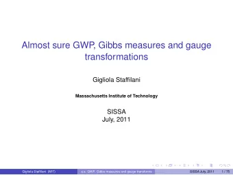 Almost sure GWP  , Gibbs measures and gauge  transformations  Gigliola Staffilani  Massachusetts