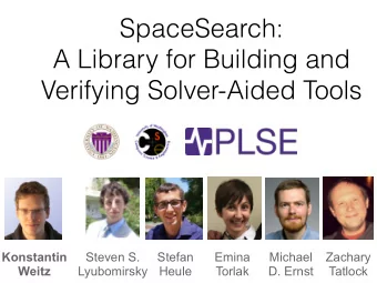 SpaceSearch:  A Library for Building and  Verifying Solver-Aided Tools  Konstantin  Steven S.